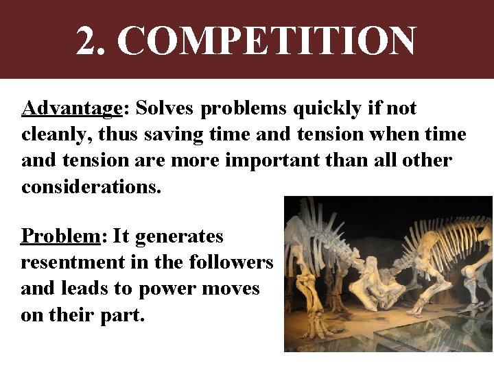 2. COMPETITION Advantage: Solves problems quickly if not cleanly, thus saving time and tension