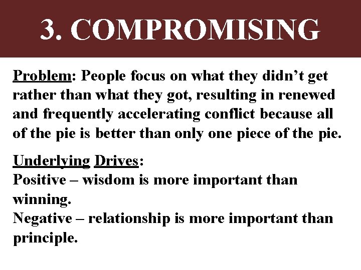 3. COMPROMISING Problem: People focus on what they didn’t get rather than what they