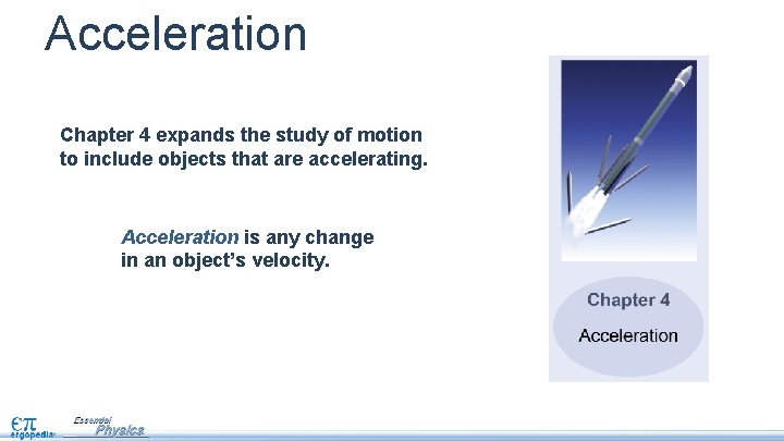 Acceleration Chapter 4 expands the study of motion to include objects that are accelerating.