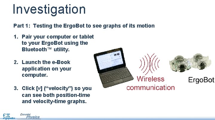 Investigation Part 1: Testing the Ergo. Bot to see graphs of its motion 1.