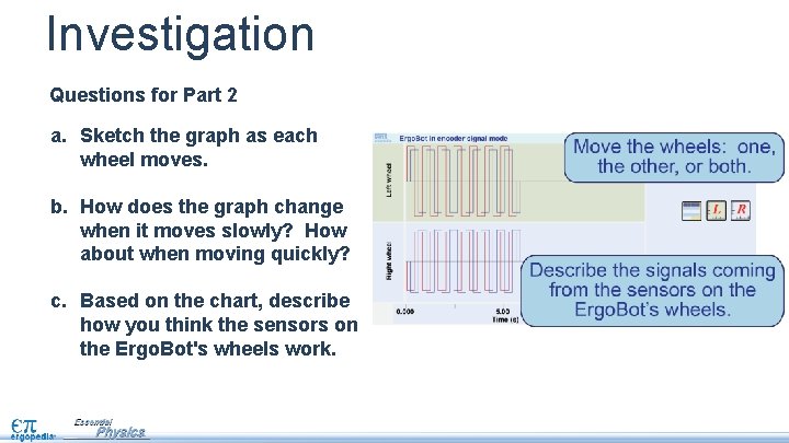 Investigation Questions for Part 2 a. Sketch the graph as each wheel moves. b.