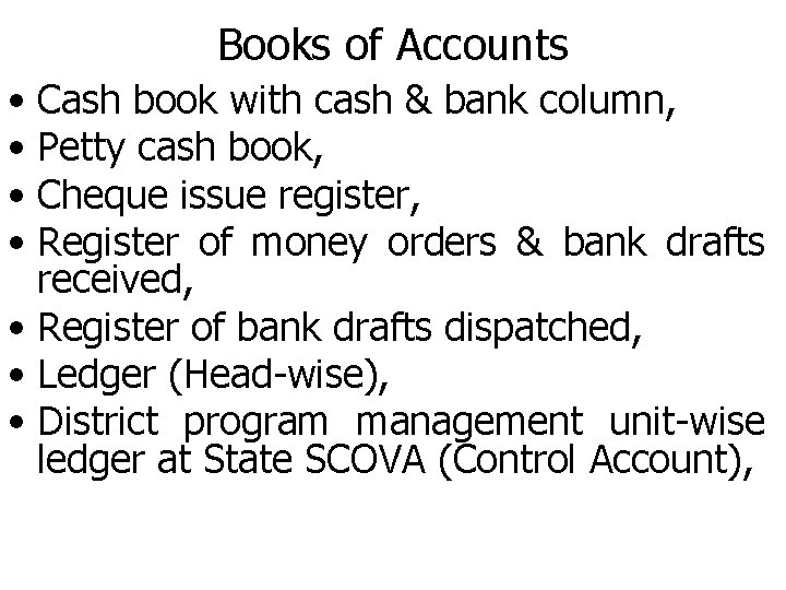 Books of Accounts • Cash book with cash & bank column, • Petty cash