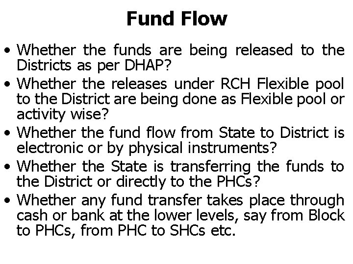Fund Flow • Whether the funds are being released to the Districts as per