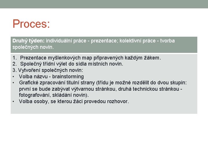 Proces: Druhý týden: individuální práce - prezentace; kolektivní práce - tvorba společných novin. 1.