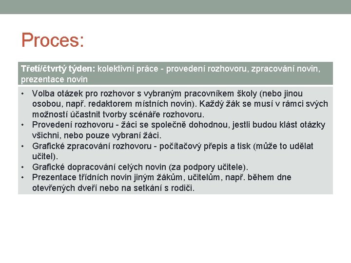 Proces: Třetí/čtvrtý týden: kolektivní práce - provedení rozhovoru, zpracování novin, prezentace novin • Volba