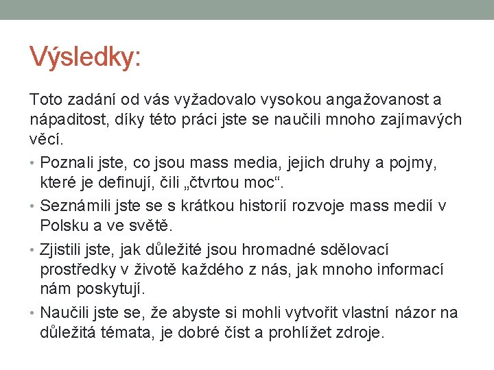 Výsledky: Toto zadání od vás vyžadovalo vysokou angažovanost a nápaditost, díky této práci jste