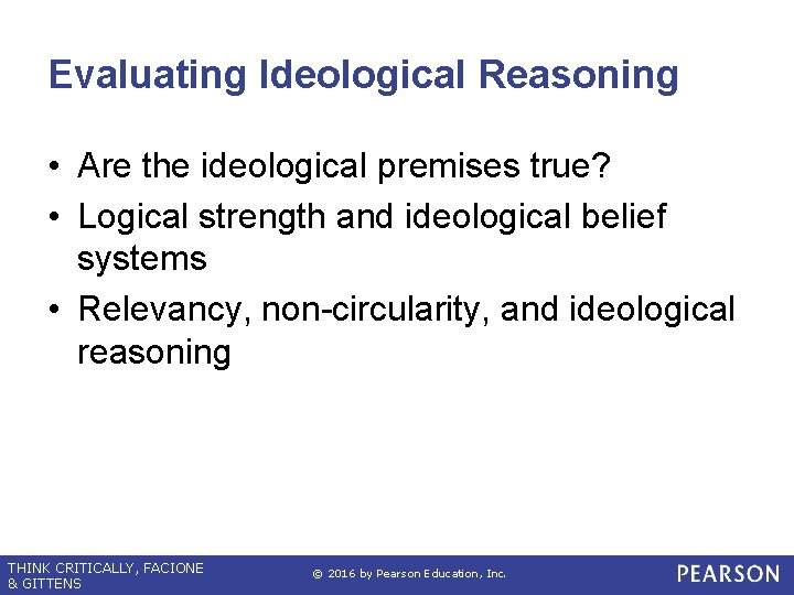 Evaluating Ideological Reasoning • Are the ideological premises true? • Logical strength and ideological