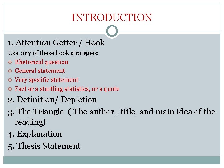 INTRODUCTION 1. Attention Getter / Hook Use any of these hook strategies: v Rhetorical