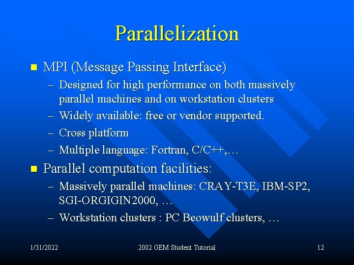Parallelization n MPI (Message Passing Interface) – Designed for high performance on both massively