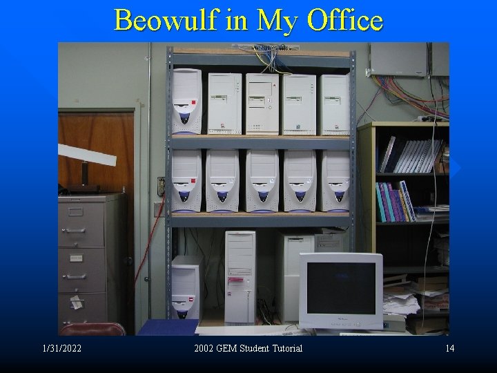 Beowulf in My Office 1/31/2022 2002 GEM Student Tutorial 14 