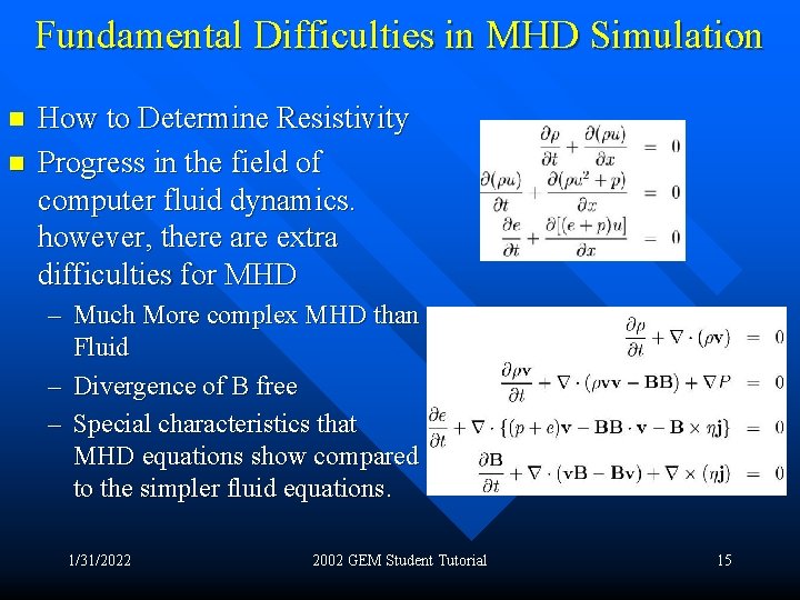 Fundamental Difficulties in MHD Simulation n n How to Determine Resistivity Progress in the