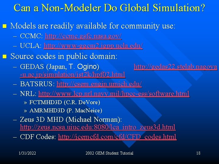 Can a Non-Modeler Do Global Simulation? n Models are readily available for community use: