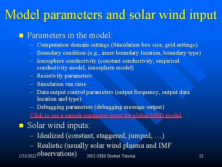 Model parameters and solar wind input n Parameters in the model: – – –