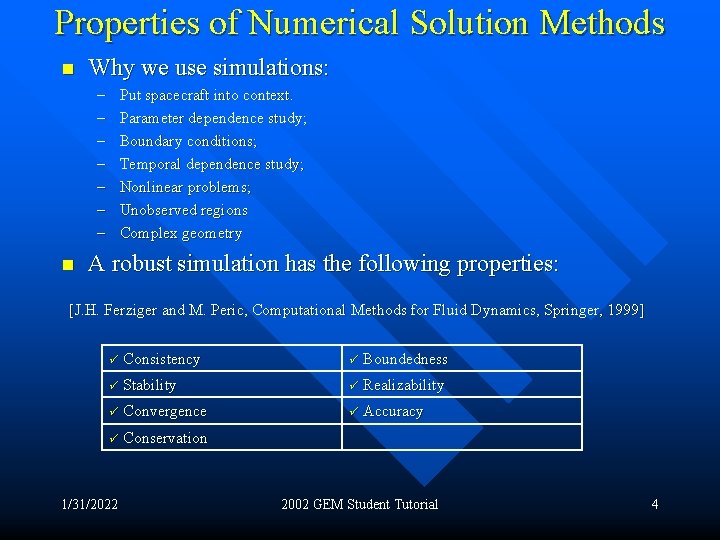 Properties of Numerical Solution Methods n Why we use simulations: – – – –