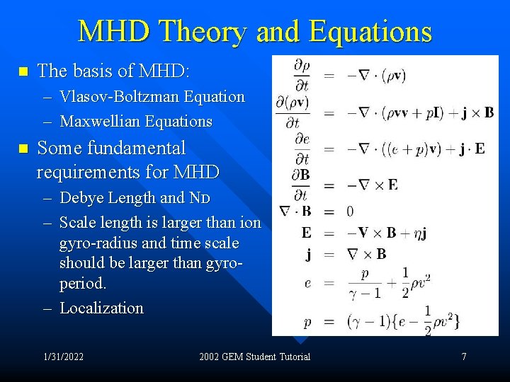 MHD Theory and Equations n The basis of MHD: – Vlasov-Boltzman Equation – Maxwellian