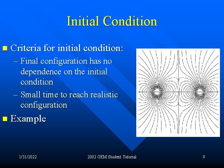 Initial Condition n Criteria for initial condition: – Final configuration has no dependence on