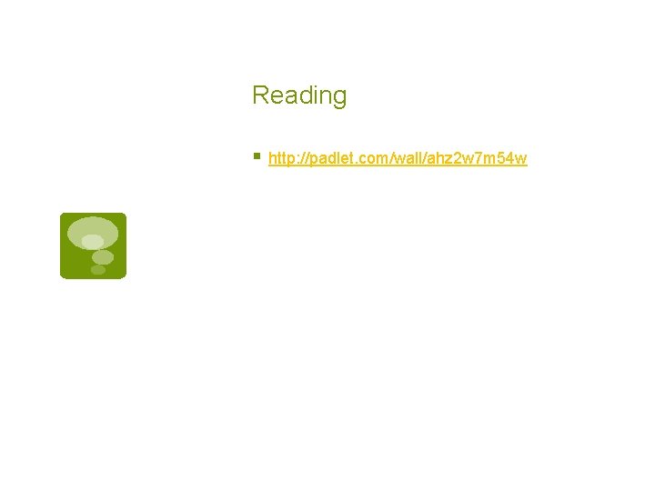 Reading § http: //padlet. com/wall/ahz 2 w 7 m 54 w 