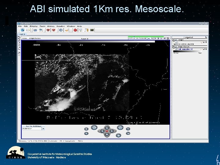 ABI simulated 1 Km res. Mesoscale. Cooperative Institute for Meteorological Satellite Studies University of