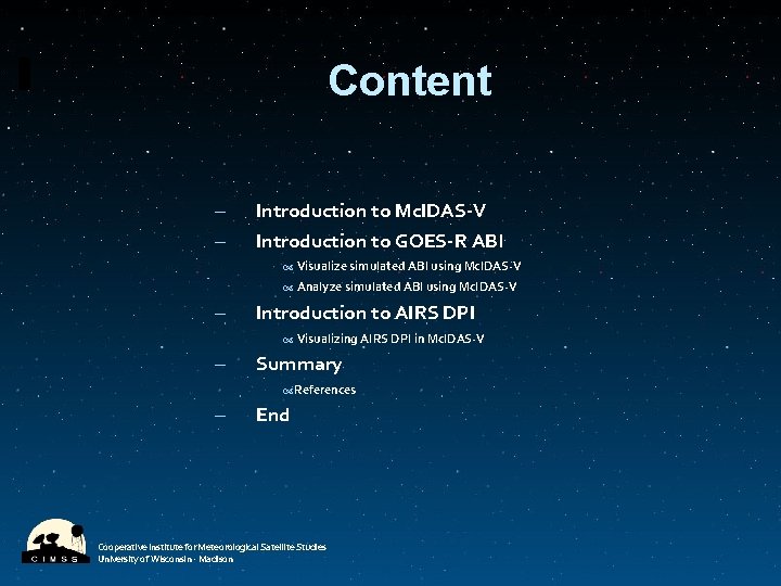 Content – – Introduction to Mc. IDAS-V Introduction to GOES-R ABI Visualize simulated ABI