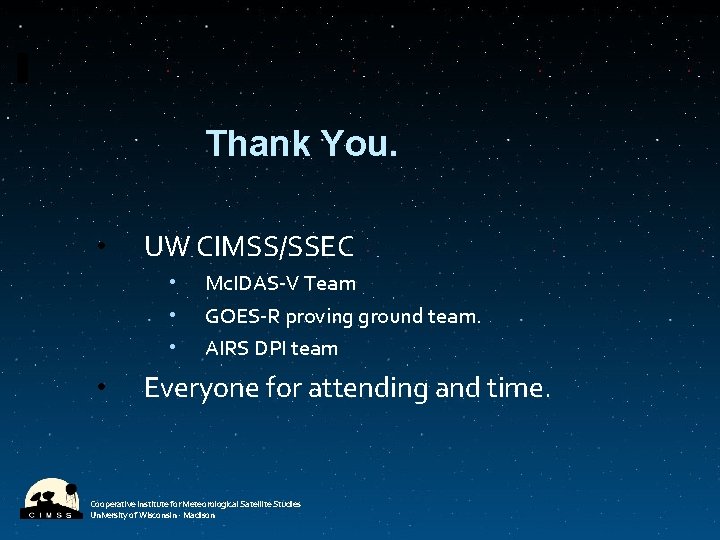 Thank You. • UW CIMSS/SSEC • • Mc. IDAS-V Team GOES-R proving ground team.