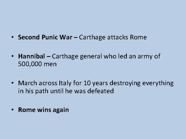  • Second Punic War – Carthage attacks Rome • Hannibal – Carthage general