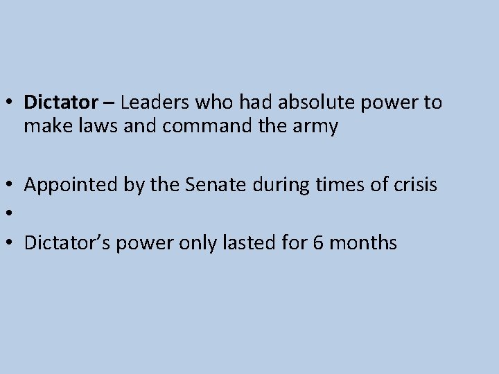  • Dictator – Leaders who had absolute power to make laws and command