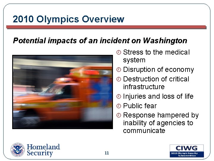 2010 Olympics Overview Potential impacts of an incident on Washington ¾ Stress to the