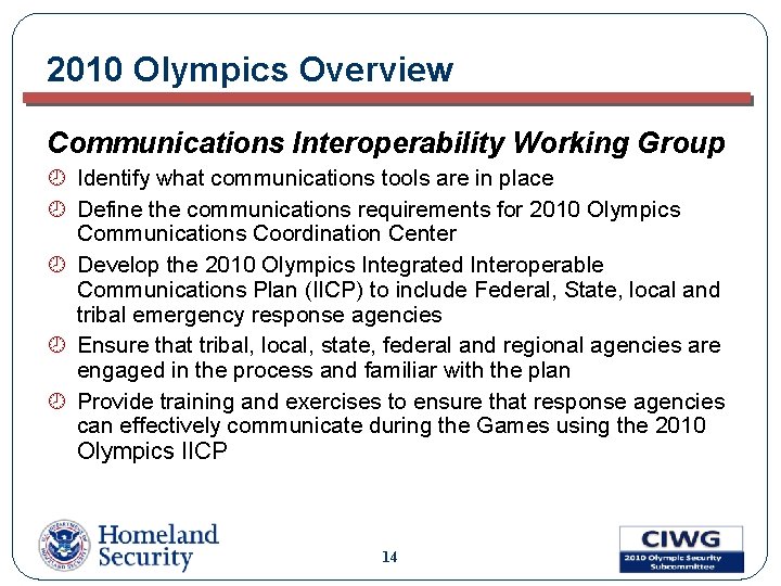 2010 Olympics Overview Communications Interoperability Working Group ¾ Identify what communications tools are in