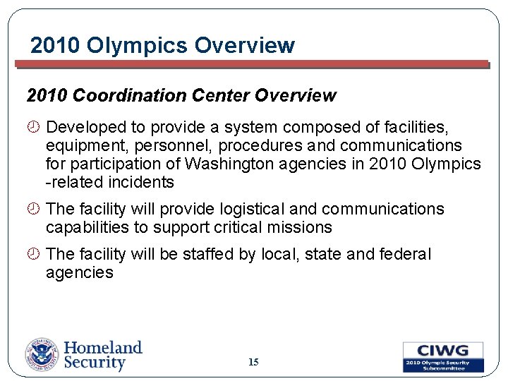2010 Olympics Overview 2010 Coordination Center Overview ¾ Developed to provide a system composed