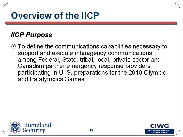 Overview of the IICP Purpose ¾ To define the communications capabilities necessary to support