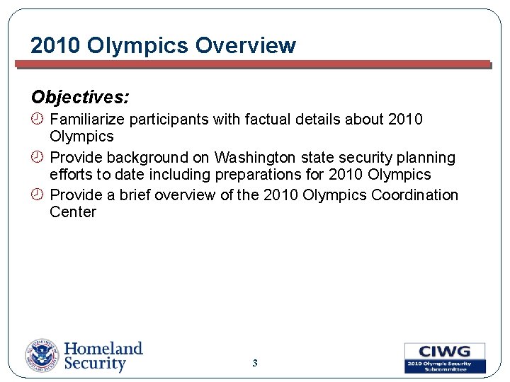 2010 Olympics Overview Objectives: ¾ Familiarize participants with factual details about 2010 Olympics ¾