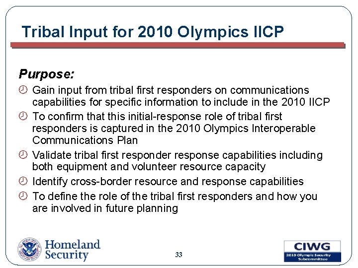 Tribal Input for 2010 Olympics IICP Purpose: ¾ Gain input from tribal first responders