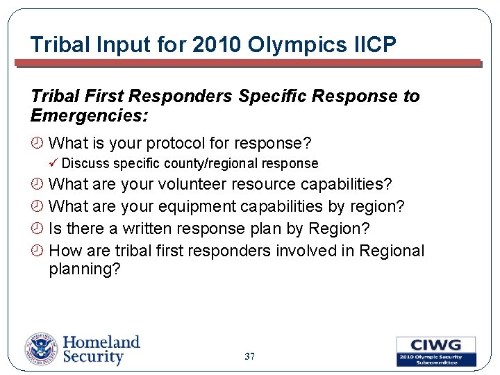 Tribal Input for 2010 Olympics IICP Tribal First Responders Specific Response to Emergencies: ¾