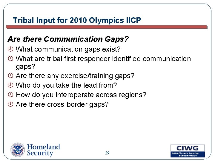 Tribal Input for 2010 Olympics IICP Are there Communication Gaps? ¾ What communication gaps