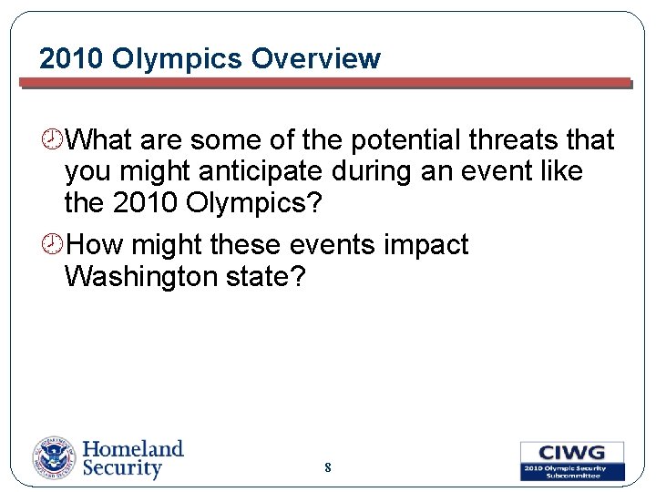 2010 Olympics Overview ¾What are some of the potential threats that you might anticipate