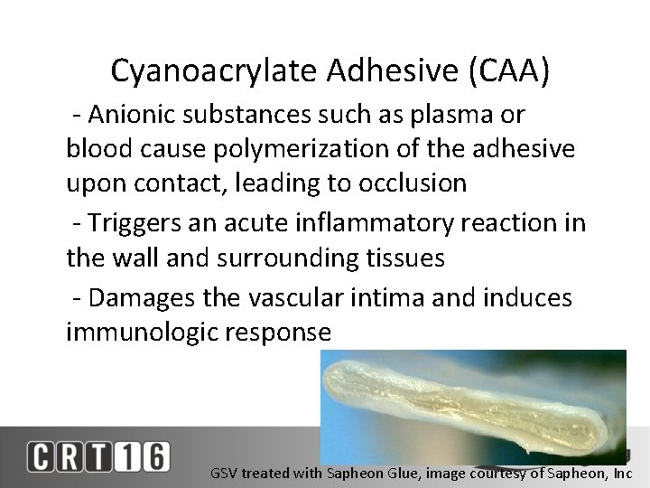 Cyanoacrylate Adhesive (CAA) - Anionic substances such as plasma or blood cause polymerization of