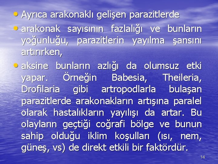  • Ayrıca arakonaklı gelişen parazitlerde • arakonak sayısının fazlalığı ve bunların yoğunluğu, parazitlerin