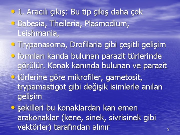  • 1. Aracılı çıkış: Bu tip çıkış daha çok • Babesia, Theileria, Plasmodium,