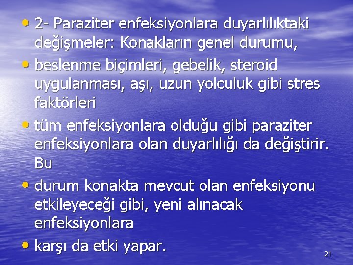  • 2 - Paraziter enfeksiyonlara duyarlılıktaki değişmeler: Konakların genel durumu, • beslenme biçimleri,