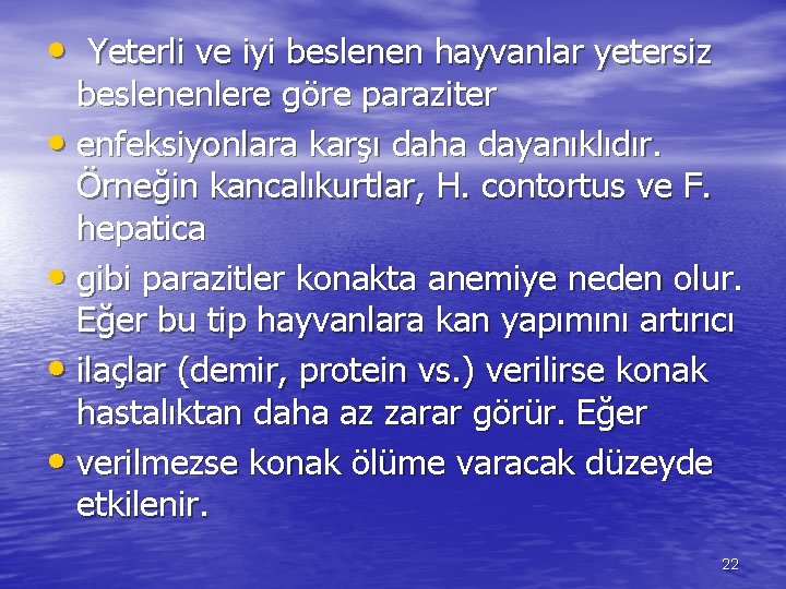  • Yeterli ve iyi beslenen hayvanlar yetersiz beslenenlere göre paraziter • enfeksiyonlara karşı