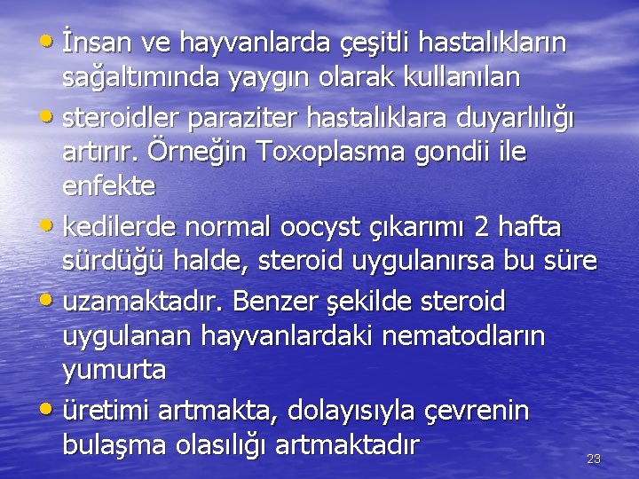  • İnsan ve hayvanlarda çeşitli hastalıkların sağaltımında yaygın olarak kullanılan • steroidler paraziter