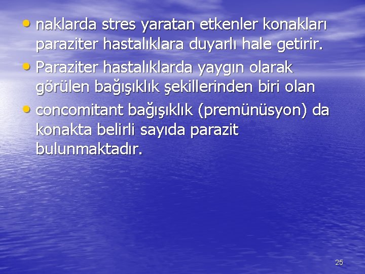  • naklarda stres yaratan etkenler konakları paraziter hastalıklara duyarlı hale getirir. • Paraziter