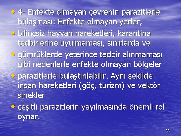  • 4 - Enfekte olmayan çevrenin parazitlerle bulaşması: Enfekte olmayan yerler, • bilinçsiz