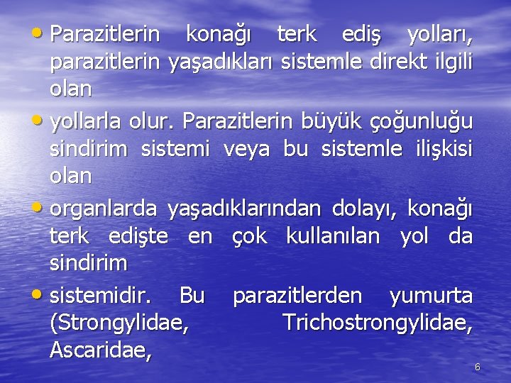  • Parazitlerin konağı terk ediş yolları, parazitlerin yaşadıkları sistemle direkt ilgili olan •