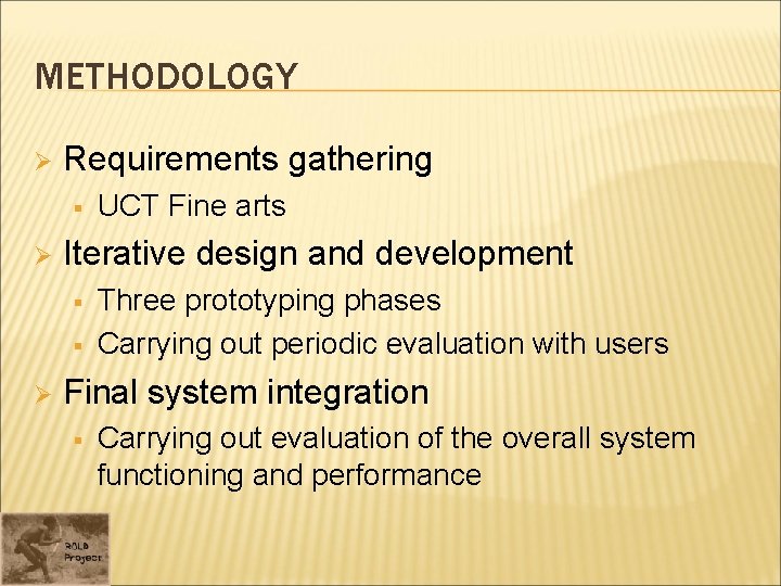 METHODOLOGY Ø Requirements gathering § Ø Iterative design and development § § Ø UCT
