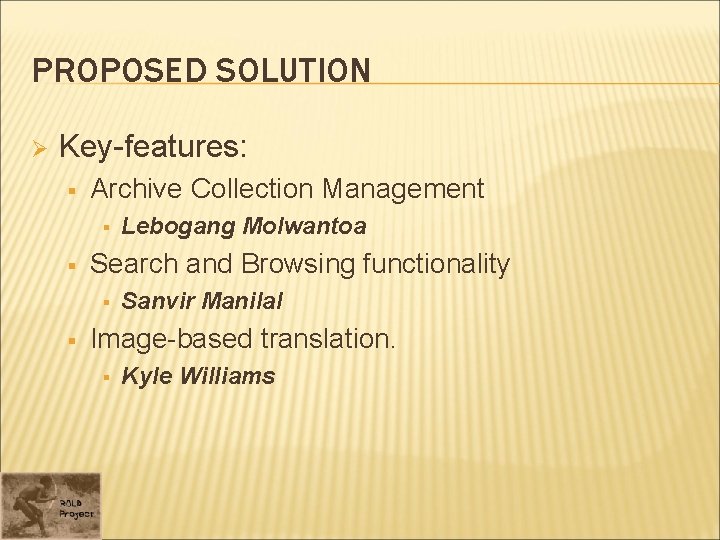 PROPOSED SOLUTION Ø Key-features: § Archive Collection Management § § Search and Browsing functionality