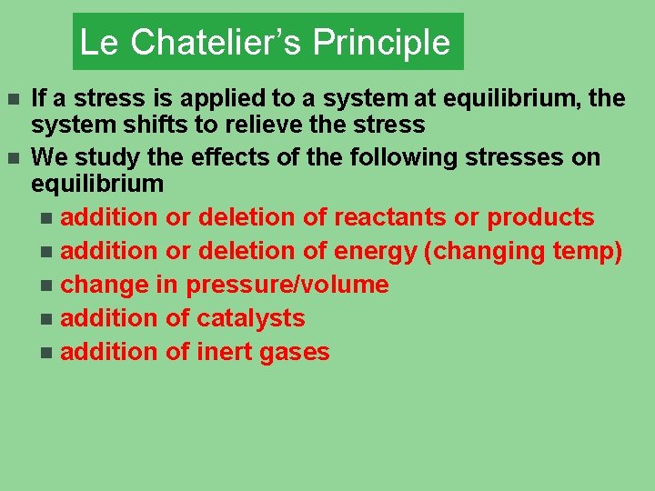 Le Chatelier’s Principle n n If a stress is applied to a system at