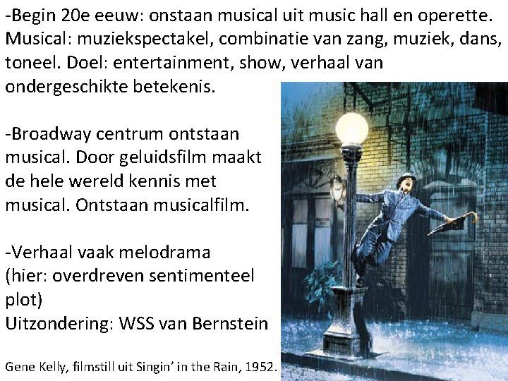 -Begin 20 e eeuw: onstaan musical uit music hall en operette. Musical: muziekspectakel, combinatie