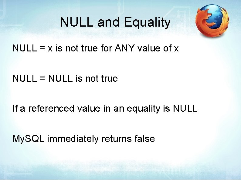 NULL and Equality NULL = x is not true for ANY value of x