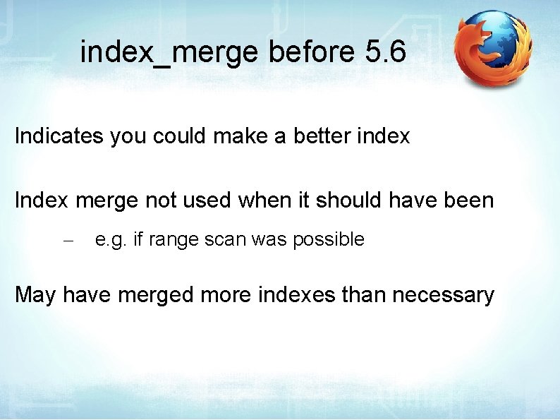 index_merge before 5. 6 Indicates you could make a better index Index merge not